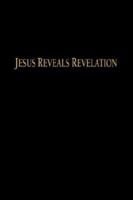 Jesus Reveals Revelation 1601453191 Book Cover