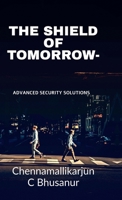 The Shield of Tomorrow-: Advanced Security Solutions B0FGQVQHT1 Book Cover