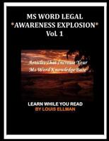 MS Word Legal -- Awareness Explosion: Articles That Increase Your MS Word Knowledge Base 1523828633 Book Cover