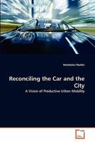 Reconciling the Car and the City: A Vision of Productive Urban Mobility 3639360613 Book Cover