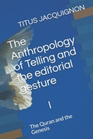 The Anthropology of Telling I: The Quran and the Genesis B08LPPMYY7 Book Cover