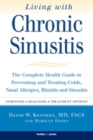 Living with Chronic Sinusitis: A Patient's Guide to Sinusitis, Nasal Allegies, Polyps and their Treatment Options 1578261031 Book Cover
