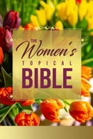 The Women's Topical Bible: A Bible Resource Created Just for Women 1562298720 Book Cover