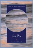 Sea Fire: Tales of Jesus and Fishing 0824521285 Book Cover