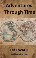 Adventures Through Time: BOOK ll OF THE EVENT TRILOGY B0F3G7GYFV Book Cover