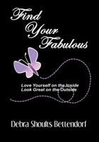 Find Your Fabulous: Love Yourself on the Inside, Look Great on the Outside 1622496159 Book Cover