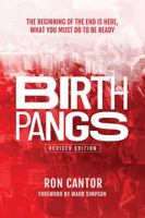 Birth Pangs : The Beginning of the End Is Here, What You Need to Do to Be Ready 1735953504 Book Cover