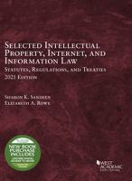 Selected Intellectual Property, Internet, and Information Law Statutes, Regulations, and Treaties, 2021 164708850X Book Cover