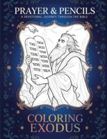 Coloring Exodus: A Devotional Journey Through The Bible (Prayer and Pencils) B0G4W3PL5W Book Cover