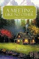 A Meeting Like No Other 1463408331 Book Cover