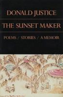 The sunset maker: Poems, stories, a memoir 0689119046 Book Cover