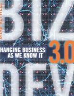 Biz Dev 3.0: Changing Business As We Know It 0970597010 Book Cover