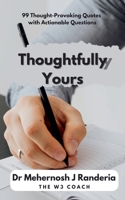 Thoughtfully Yours: Quotable questions and questionable quotes B0BVFXB5NH Book Cover