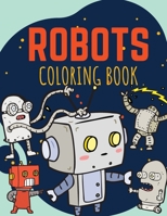 Robots Coloring Book: Funny and Great Robots Coloring Book for Kids ages 2-8 1803538384 Book Cover