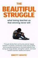 The Beautiful Struggle: What losing teaches us, that winning never will. 1764675517 Book Cover