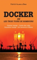 Docker ou Les trois tours de Hambourg: Premier voyage : l'antre des cales Deuxième voyage : les tonnerres d'Altona (French Edition) 2343190313 Book Cover