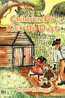 Children Do Kick Up Dust 1483656527 Book Cover