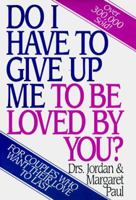 Do I Have to Give Up Me to Be Loved by You? 1568387962 Book Cover