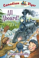 All Aboard!: Canadian Flyer Adventures #9 1897349394 Book Cover