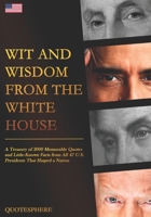 Wit and Wisdom from the White House: A Treasury of 2000 Memorable Quotes and Little-Known Facts from All 47 U.S. Presidents That Shaped a Nation B0FFZC1K7K Book Cover