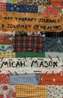 My Therapy Journal: A Journey of Healing 1647492866 Book Cover