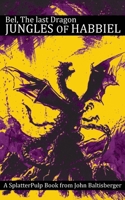 Bel, The Last Dragon: Jungles of Habbiel 1955745188 Book Cover