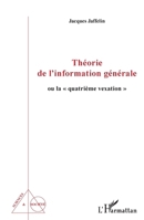 Théorie de l'information générale: Ou la quatrième vexation"" (Sciences Et Société) (French Edition) 2343141282 Book Cover