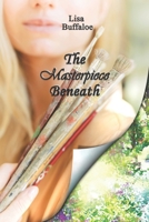 The Masterpiece Beneath 1957715103 Book Cover