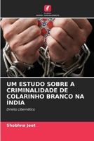 Um Estudo Sobre a Criminalidade de Colarinho Branco Na Índia 620743143X Book Cover