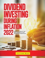 Dividend Investing During Inflation 2022: How to create the best world-class dividend portfolio 1804343609 Book Cover