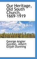 Our Heritage, Old South Church, 1669-1919 102217679X Book Cover