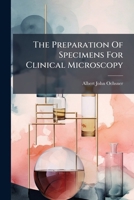 The Preparation Of Specimens For Clinical Microscopy... 1278531467 Book Cover