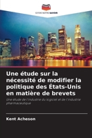 Une étude sur la nécessité de modifier la politique des États-Unis en matière de brevets (French Edition) 620715553X Book Cover