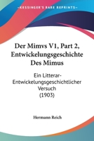 Der Mimvs V1, Part 2, Entwickelungsgeschichte Des Mimus: Ein Litterar-Entwickelungsgeschichtlicher Versuch (1903) 1167694635 Book Cover