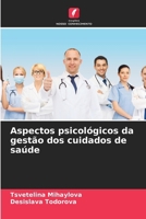 Aspectos psicológicos da gestão dos cuidados de saúde (Portuguese Edition) 6205465795 Book Cover