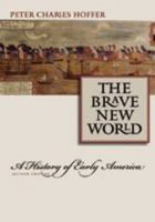 The Brave New World: A History of Early America Second Edition 0669394769 Book Cover