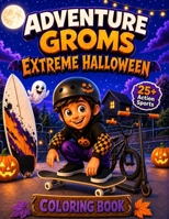 Extreme Halloween Coloring Book: 25+ Action Sports With a Spooky Twist! (Adventure Groms) B0HGLSCLHH Book Cover