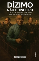 Dizimo não é dinheiro: É algo tão grande e valioso que até Deus precisa de 10% (Portuguese Edition) 6584226018 Book Cover
