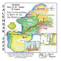 Calendar 2020, France Way of St. James El Camino: From Le Puy-en-Velay to Spain on the Via Podensis 1079170790 Book Cover