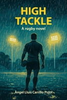 High Tackle: A rugby novel B0F38BRW6H Book Cover
