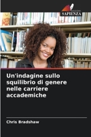 Un'indagine sullo squilibrio di genere nelle carriere accademiche (Italian Edition) 6207656237 Book Cover