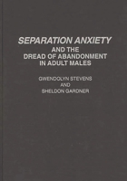 Separation Anxiety and the Dread of Abandonment in Adult Males 0275946096 Book Cover