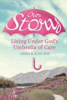 Our Story : Living under God's Umbrella of Care 1732352674 Book Cover