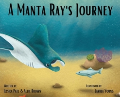 A Manta Ray's Journey 1977254519 Book Cover