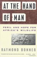 At the Hand of Man: Peril and Hope for Africa's Wildlife 0679733426 Book Cover