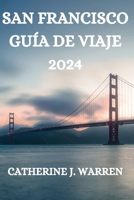 San Francisco Guía de Viaje 2024 B0CVBTG1R8 Book Cover