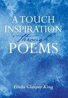 A Touch of Inspiration through Poems 1645695077 Book Cover