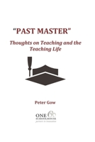 PAST MASTER: Thoughts on Teaching and the Teaching Life 1734247967 Book Cover