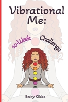 Vibrational Me: A 10-Week Challenge B0C91DT5V6 Book Cover