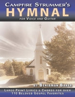 The Campfire Strummer's Hymnal for Voice and Guitar: Large-Print Lyrics and Guitar Chords for Over 110 Christian Hymns and Spirituals B08M83WXCW Book Cover